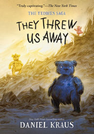 Title: They Threw Us Away: The Teddies Saga, Author: Daniel Kraus