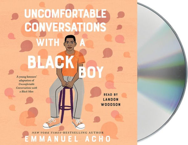 Uncomfortable Conversations with a Black Boy: Racism, Injustice, and How You Can Be a Changemaker