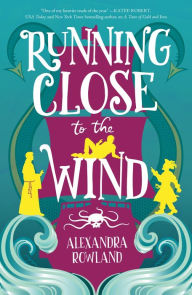 Free audiobooks for download Running Close to the Wind RTF 9781250802538 by Alexandra Rowland