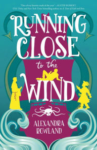 Title: Running Close to the Wind, Author: Alexandra Rowland