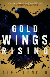 Title: Gold Wings Rising, Author: Alex London