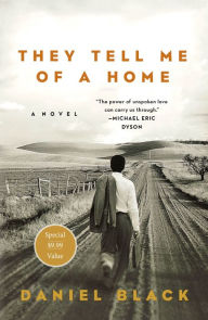 Title: They Tell Me of a Home: A Novel, Author: Daniel Black