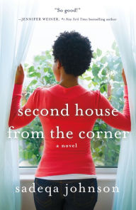 Title: Second House from the Corner: A Novel of Marriage, Secrets, and Lies, Author: Sadeqa Johnson