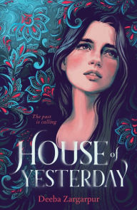 Title: House of Yesterday, Author: Deeba Zargarpur