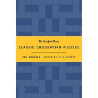 The New York Times Classic Crossword Puzzles (Blue and Yellow): 100 Puzzles Edited by Will Shortz