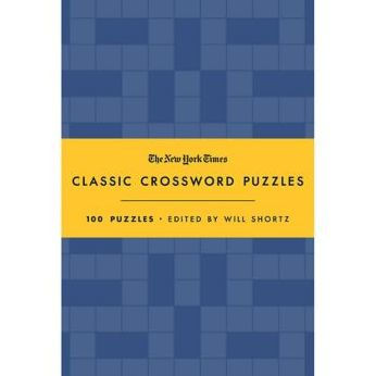 The New York Times Classic Crossword Puzzles (Blue and Yellow): 100 Puzzles Edited by Will Shortz