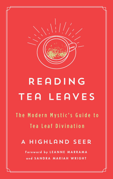 Reading Tea Leaves: The Modern Mystic's Guide to Leaf Divination