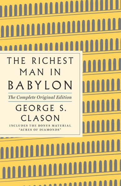 The Richest Man in Babylon: The Complete Original Edition Plus Bonus Material: (A GPS Guide to Life)