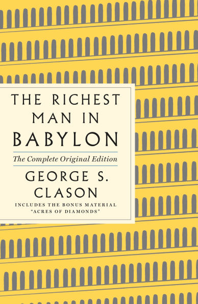 The Richest Man Babylon: Complete Original Edition Plus Bonus Material: (A GPS Guide to Life)