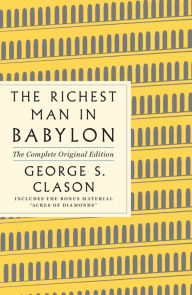 Title: The Richest Man in Babylon: The Complete Original Edition Plus Bonus Material: (A GPS Guide to Life), Author: George S. Clason