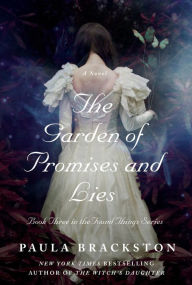 Title: The Garden of Promises and Lies: A Novel, Author: Paula Brackston