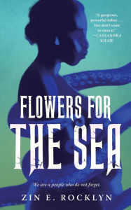 Title: Flowers for the Sea, Author: Zin E. Rocklyn