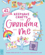Title: Keepsake Crafts for Grandma and Me: 42 Activities Plus Cardstock & Stickers!, Author: Megan Hewes Butler