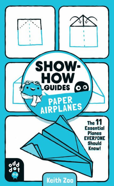 Show-How Guides: Paper Airplanes: The 11 Essential Planes Everyone Should Know!