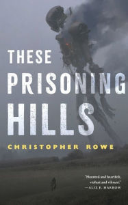 Free text books pdf download These Prisoning Hills 9781250804488 ePub PDF PDB by Christopher Rowe English version