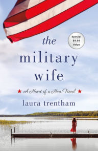 Title: The Military Wife: A Heart of A Hero Novel, Author: Laura Trentham