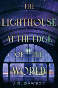 Title: The Lighthouse at the Edge of the World, Author: J.R. Dawson
