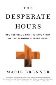 Free books online to read now without download The Desperate Hours: One Hospital's Fight to Save a City on the Pandemic's Front Lines by Marie Brenner (English Edition) MOBI CHM