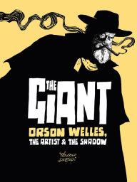 Title: The Giant: Orson Welles, the Artist and the Shadow, Author: Youssef Daoudi