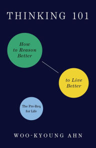 Free ebooks in spanish download Thinking 101: How to Reason Better to Live Better PDB MOBI (English literature) by Woo-kyoung Ahn, Woo-kyoung Ahn 9781250805959