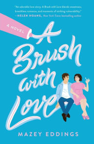 Title: A Brush with Love: A Novel, Author: Mazey Eddings