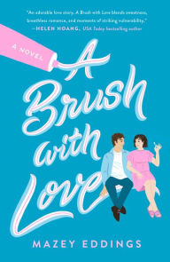 Title: A Brush with Love: A Novel, Author: Mazey Eddings