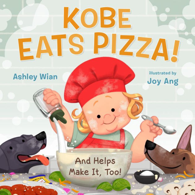 Kobe Eats Pizza! by Ashley Wian, Joy Ang, Hardcover | Barnes & Noble®