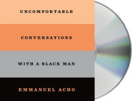 Title: Uncomfortable Conversations with a Black Man, Author: Emmanuel Acho