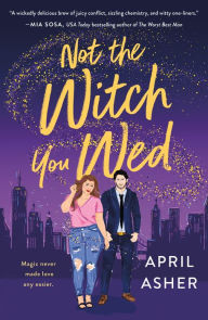 Title: Not the Witch You Wed, Author: April Asher