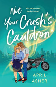 Ebooks gratis para download Not Your Crush's Cauldron by April Asher English version ePub DJVU MOBI
