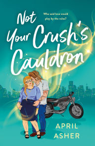 Ebooks gratis para download Not Your Crush's Cauldron by April Asher English version ePub DJVU MOBI