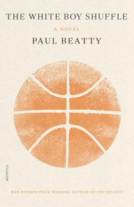 Title: The White Boy Shuffle: A Novel, Author: Paul Beatty