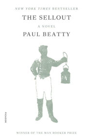 Title: The Sellout: A Novel, Author: Paul Beatty