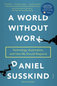 Title: A World Without Work: Technology, Automation, and How We Should Respond, Author: Daniel Susskind