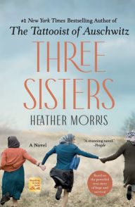 Title: Three Sisters: A Novel, Author: Heather Morris