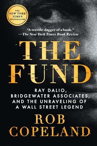 The Fund: Ray Dalio, Bridgewater Associates, and the Unraveling of a Wall Street Legend