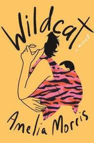 Title: Wildcat: A Novel, Author: Amelia Morris