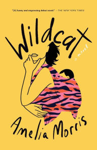 Title: Wildcat: A Novel, Author: Amelia Morris