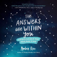 Best books download free The Answers Are Within You: 108 Keys to Unlock Your Mind, Body & Soul RTF (English Edition) 9781250809353