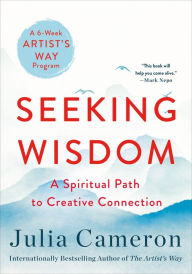 English ebooks pdf free download Seeking Wisdom: A Spiritual Path to Creative Connection (A Six-Week Artist's Way Program)
