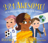 Title: 3 2 1 Awesome!: 20 Fearless Women Who Dared to Be Different, Author: Eva Chen