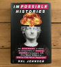 Alternative view 2 of Impossible Histories: The Soviet Republic of Alaska, the United States of Hudsonia, President Charlemagne, and Other Pivotal Moments of History That Never Happened