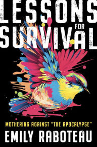Download free pdf books for nook Lessons for Survival: Mothering Against by Emily Raboteau