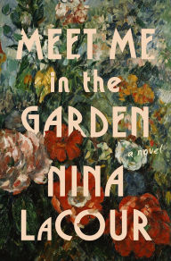Title: Meet Me in the Garden: A Novel, Author: Nina LaCour