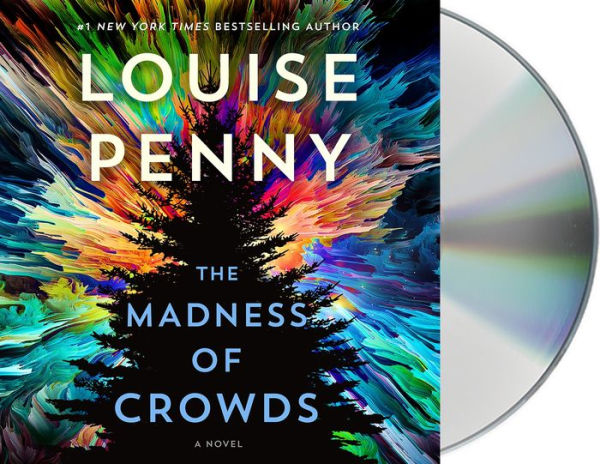 The Madness of Crowds (Chief Inspector Gamache Series #17)