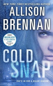 Title: Cold Snap (Lucy Kincaid Series #7), Author: Allison Brennan