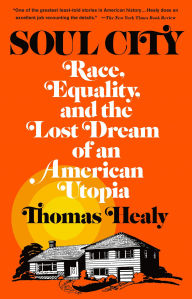 Title: Soul City: Race, Equality, and the Lost Dream of an American Utopia, Author: Thomas Healy