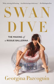 Download japanese books Swan Dive: The Making of a Rogue Ballerina 9781250811462 by Georgina Pazcoguin