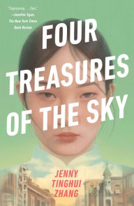 Title: Four Treasures of the Sky: A Novel, Author: Jenny Tinghui Zhang