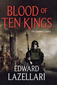 Title: Blood of Ten Kings, Author: Edward Lazellari
